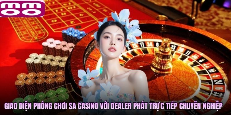 Giao diện phòng chơi SA Casino với dealer phát trực tiếp chuyên nghiệp