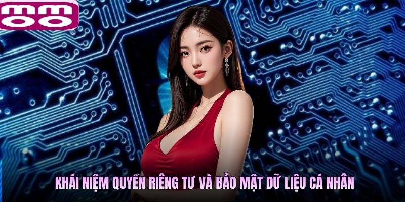 Khái niệm quyền riêng tư và bảo mật dữ liệu cá nhân