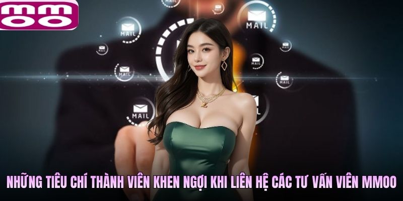 Những tiêu chí thành viên khen ngợi khi liên hệ các tư vấn viên MMOO